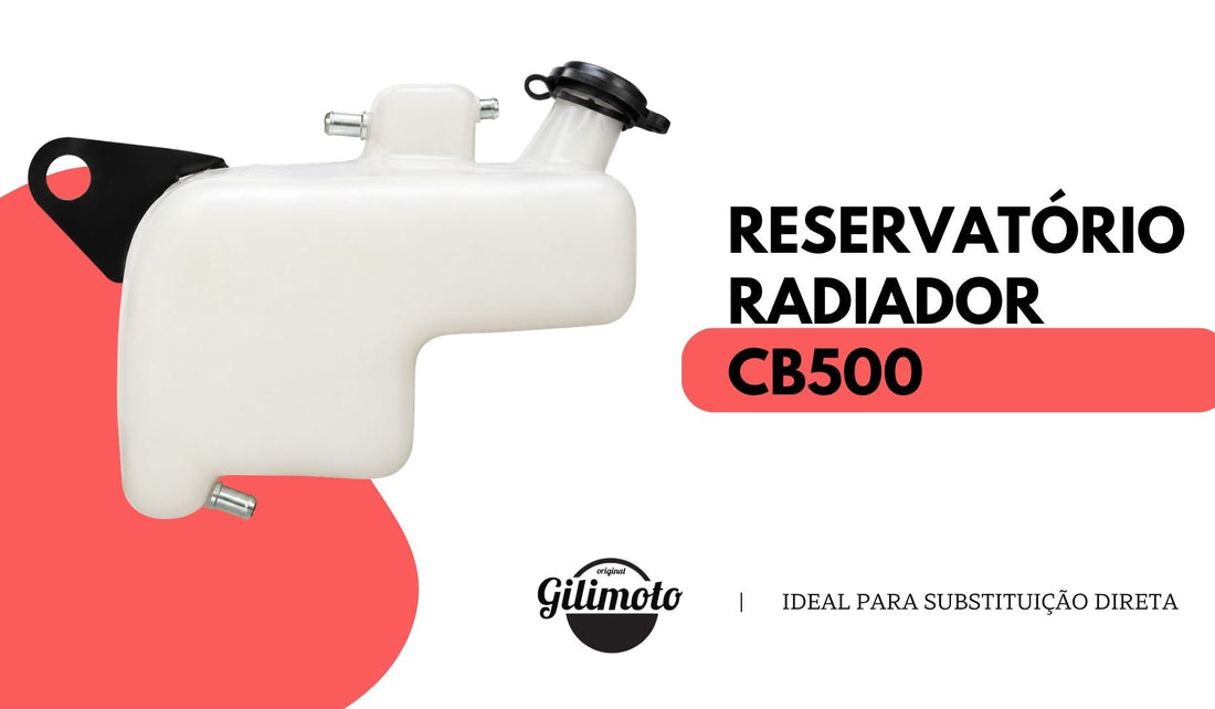 Reservatório de Expansão do Radiador CB500 1997 a 2005: Conheça o Modelo Gilimoto
